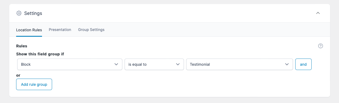 ACF Location rules configured to show this field group if the Block is equal to Testimonial. 