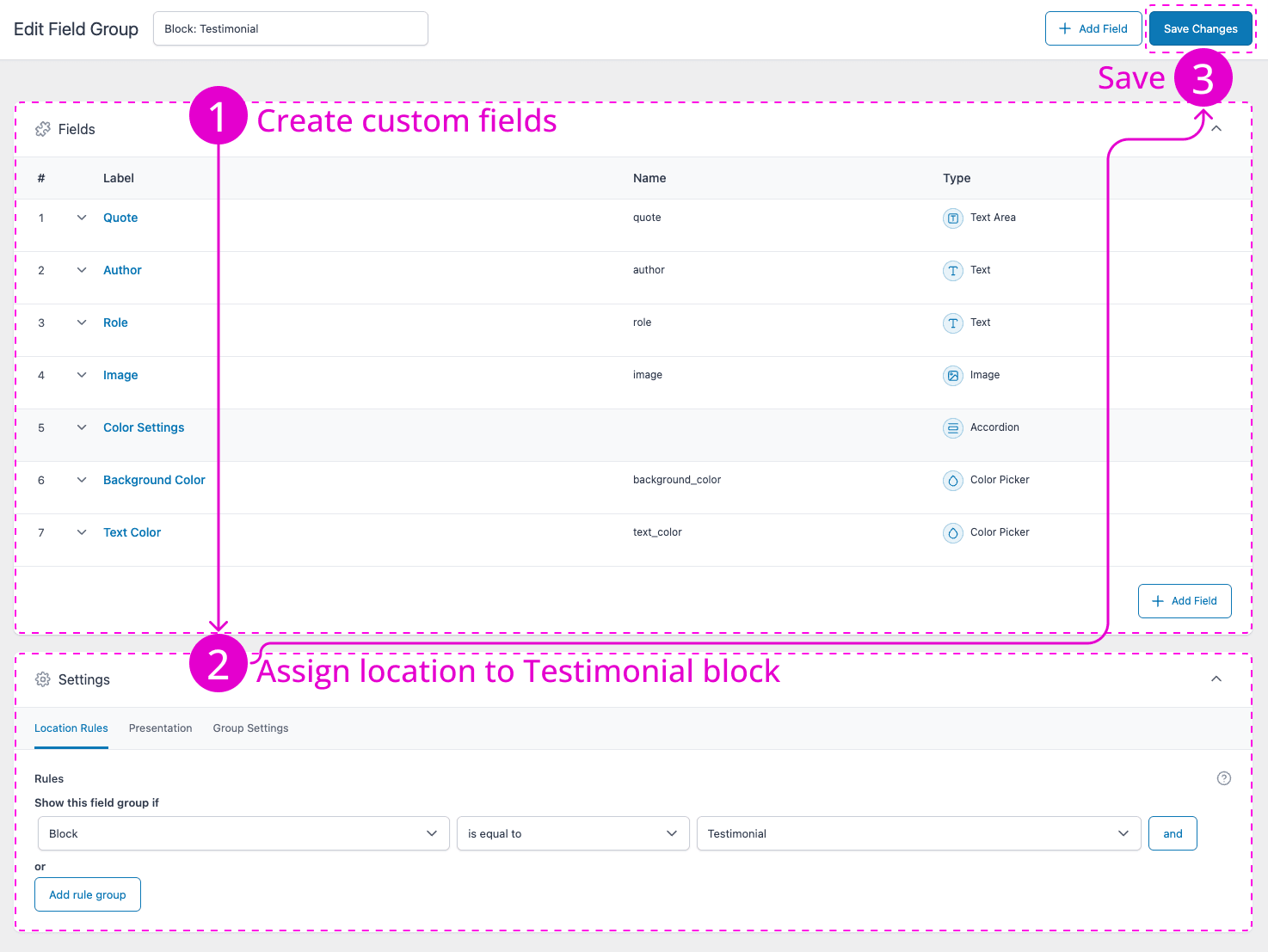 Creating the field group for our testimonial block. Creating field groups for blocks is exactly the same process used for non-block applications. 