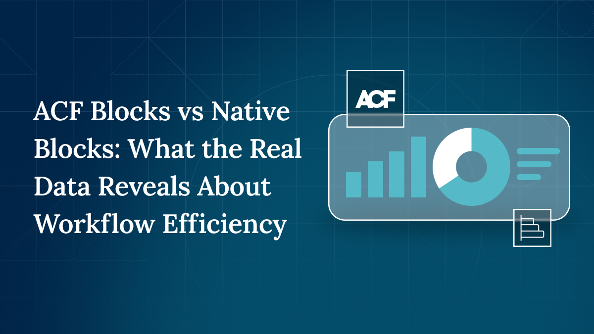 ACF Blocks vs Native Blocks: What the Real Data Reveals About Workflow ...